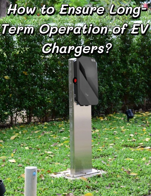 Wie kann der langfristige Betrieb von EV-Ladegeräten sichergestellt werden?
