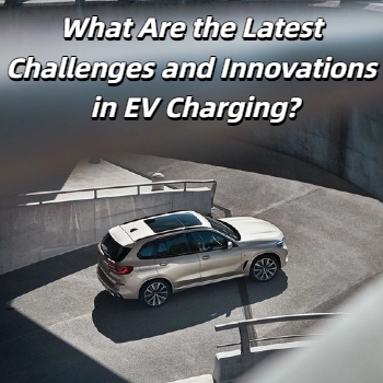 Was sind die neuesten Herausforderungen und Innovationen beim Laden von Elektrofahrzeugen?